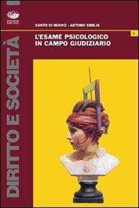 L'esame psicologico in campo giudiziario - Santo Di Nuovo, Arturo Xibilia - Libro Bonanno 2007, Diritto e società | Libraccio.it