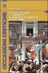 La vita, le carte, i turbamenti di Federico De Roberto, gentiluomo - Antonio Di Grado - Libro Bonanno 2007, Occasioni critiche | Libraccio.it