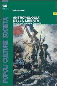 Antropologia della libertà - Paolo Chiozzi - Libro Bonanno 2008, Popoli culture società | Libraccio.it