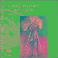 La progettazione del paesaggio. Con CD-ROM - Alessandra Cazzola - Libro Bonanno 2008, Didattica multimediale | Libraccio.it