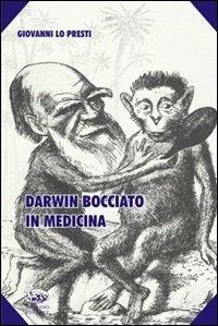 Darwin bocciato in medicina - Giovanni Lo Presti - Libro Bonanno 2008, Scaffale del nuovo millennio | Libraccio.it