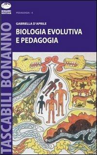 Biologia evolutiva e pedagogia - Gabriella D'Aprile - Libro Bonanno 2008, Tascabili Bonanno. Pedagogia | Libraccio.it
