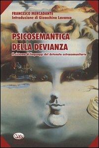 Psicosemantica della devianza. Il sistema di linguaggi del detenuto extracomunitario - Francesco Mercadante - Libro Bonanno 2008, Scaffale del nuovo millennio | Libraccio.it