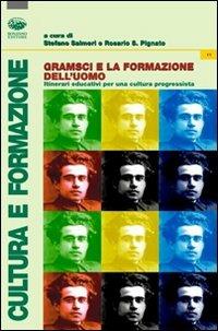 Gramsci e la formazione dell'uomo. Itinerari educativi per una cultura progressista  - Libro Bonanno 2008, Cultura e formazione. Filosofia | Libraccio.it