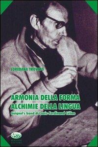 Armonia della forma, alchimie della lingua. Guignol's band di Luis-Ferdinand Céline - Loredana Trovato - Libro Bonanno 2008, Scaffale del nuovo millennio | Libraccio.it