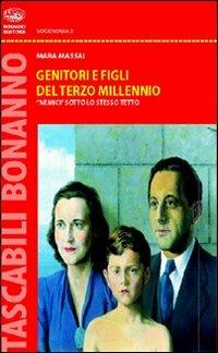 Genitori e figli nel Terzo Millennio. Nemici sotto lo stesso tetto - Mara Massai - Libro Bonanno 2008, Tascabili Bonanno. Sociologia | Libraccio.it