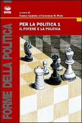 Per la politica. Vol. 1: Il potere e la politica