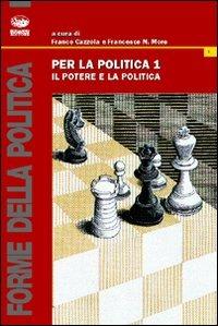 Per la politica. Vol. 1: Il potere e la politica  - Libro Bonanno 2008, Forme della politica | Libraccio.it