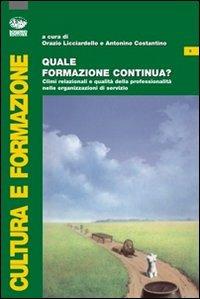 Quale formazione continua? Climi relazionali e qualità della professionalità delle organizzazioni di servizio  - Libro Bonanno 2008, Cultura e formazione. Psicologia | Libraccio.it