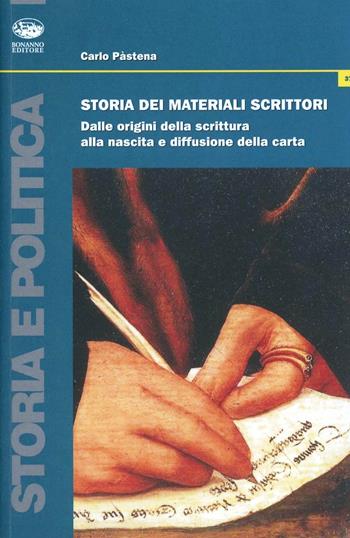 Storia dei materiali scrittori. Dalle origini della scrittura alla nascita e diffusione della carta - Carlo Pastena - Libro Bonanno 2009, Storia e politica | Libraccio.it