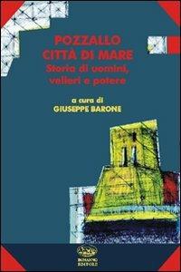Pozzallo città di mare. Storia di uomini, velieri e potere  - Libro Bonanno 2009, Scaffale del nuovo millennio | Libraccio.it