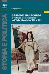 Gastone Manacorda e l'istanza modernizzatrice nell'Italia liberale tra '800 e '900 - Luigi Di Franco - Libro Bonanno 2010, Storia e politica | Libraccio.it