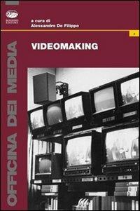 Videomaking - Alessandro De Filippo - Libro Bonanno 2008, Officina dei media | Libraccio.it