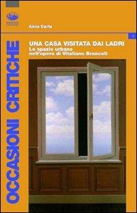 Una casa visitata dai ladri. Lo spazio urbano nell'opera di Vitaliano Brancati - Anna Carta - Libro Bonanno 2009, Occasioni critiche | Libraccio.it