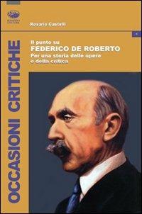Il punto su Federico De Roberto. Per una storia delle opere e della critica - Rosario Castelli - Libro Bonanno 2010, Occasioni critiche | Libraccio.it