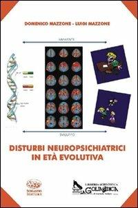 Disturbi neuropsichiatrici in età evolutiva - Domenico Mazzone, Luigi Mazzone - Libro Bonanno 2011, Coedizioni | Libraccio.it
