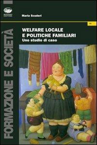 Welfare locale e politiche familiari. Uno studio di caso - Maria Scuderi - Libro Bonanno 2009, Formazione e società | Libraccio.it