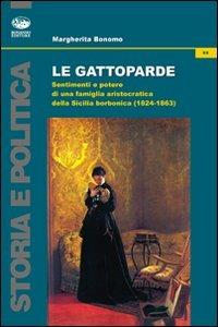 Le gattoparde. Sentimenti e potere di una famiglia aristocratica nella Sicilia borbonica (1824-1863) - Margherita Bonomo - Libro Bonanno 2009, Storia e politica | Libraccio.it