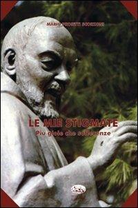 Le mie stigmate - Mario Proietti Scorzoni - Libro Bonanno 2010, Scaffale del nuovo millennio | Libraccio.it
