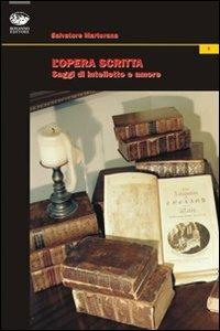 L'opera scritta. Saggi di intelletto e amore - Salvatore Martorana - Libro Bonanno 2009, La spiga | Libraccio.it