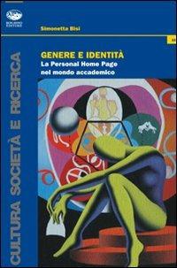 Genere e identità. La personal home page nel mondo accademico - Simonetta Bisi - Libro Bonanno 2009, Cultura e società | Libraccio.it