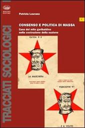 Consenso e politica di massa. L'uso del mito garibaldino nella costruzione della nazione