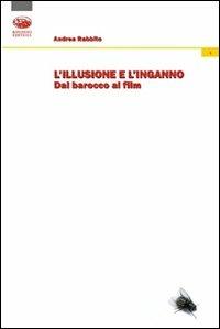 L'illusione e l'inganno. Dal Barocco al cinema - Andrea Rabbito - Libro Bonanno 2010, Xanadu | Libraccio.it