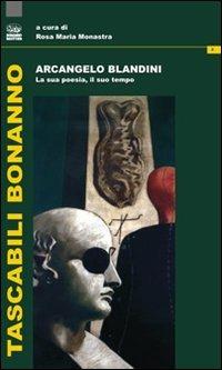 Arcangelo Blandini. La sua poesia, il suo tempo  - Libro Bonanno 2009, Tascabili Bonanno. Letteratura italiana | Libraccio.it