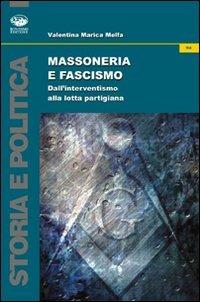 Massoneria e fascismo. Dall'interventismo alla lotta partigiana - Valentina M. Melfa - Libro Bonanno 2010, Storia e politica | Libraccio.it