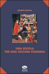 Una scuola per una cultura possibile - Giuseppe Addona - Libro Bonanno 2010, Scaffale del nuovo millennio | Libraccio.it
