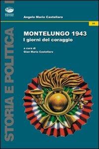 Monte Lungo 1943. I giorni del coraggio - Angelo M. Castellaro - Libro Bonanno 2010, Storia e politica | Libraccio.it