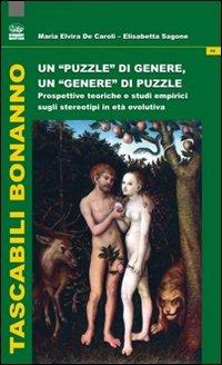 Un puzzle di genere, un genere di puzzle. Prospettive teoriche e studi empirici sugli stereotipi in età evolutiva - Maria Elvira De Caroli, Elisabetta Sagone - Libro Bonanno 2009, Tascabili Bonanno. Psicologia | Libraccio.it