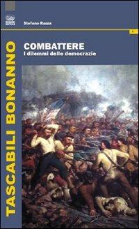 Combattere. I dilemmi delle democrazie - Stefano Ruzza - Libro Bonanno 2010, Tascabili Bonanno. Scienza politica | Libraccio.it