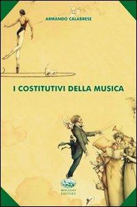 I Costitutivi della musica - Armando Calabrese - Libro Bonanno 2010, Scaffale del nuovo millennio | Libraccio.it