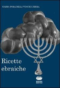 Ricette ebraiche - Nadia Foiadelli Vinciguerra - Libro Bonanno 2010, De gustibus | Libraccio.it