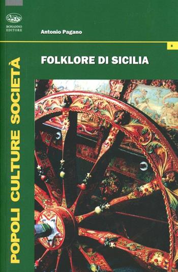 Folklore di Sicilia - Antonio Pagano - Libro Bonanno 1990, Popoli culture società | Libraccio.it