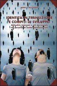 Identità in transizione e compiti di sviluppo. Attitudini, interessi e stili decisionali nel percorso di scelta adolescenziale - Monica Pellerone - Libro Bonanno 2012, Scaffale del nuovo millennio | Libraccio.it