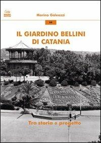 Il giardino Bellini di Catania. Tra storia e progetto - Marina Galeazzi - Libro Bonanno 2010, Arte e architettura | Libraccio.it