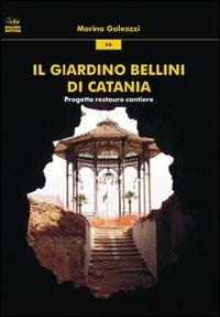 Il giardino Bellini di Catania. Progetto restauro cantiere - Marina Galeazzi - Libro Bonanno 2010, Arte e architettura | Libraccio.it