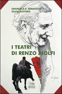 I teatri di Renzo Aiolfi - Emanuela E. Abbadessa, Silvia Bottaro - Libro Bonanno 2010, Scaffale del nuovo millennio | Libraccio.it