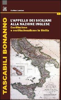 L'appello dei siciliani alla nazione inglese. Costituzione e costituzionalismo in Sicilia - Cettina Laudani - Libro Bonanno 2011, Tascabili Bonanno. Risorgimento | Libraccio.it