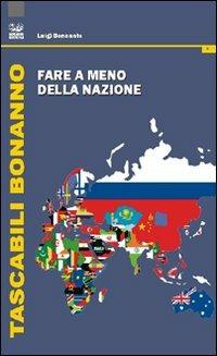 Fare a meno della nazione - Luigi Bonanate - Libro Bonanno 2011, Tascabili Bonanno. Scienza politica | Libraccio.it
