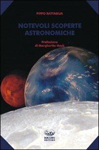 Notevoli scoperte astronomiche - Pippo Battaglia - Libro Bonanno 2011, Scaffale del nuovo millennio | Libraccio.it