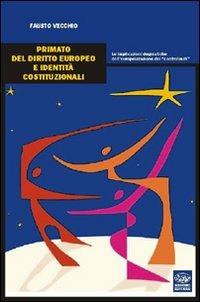 Primato del diritto europeo e identità costituzionali - Fausto Vecchio - Libro Bonanno 2011, Interventi. Nuova serie | Libraccio.it