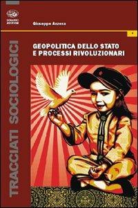 Geopolitica dello stato e processi rivoluzionari - Giuseppe Anzera - Libro Bonanno 2012, Tracciati sociologici | Libraccio.it
