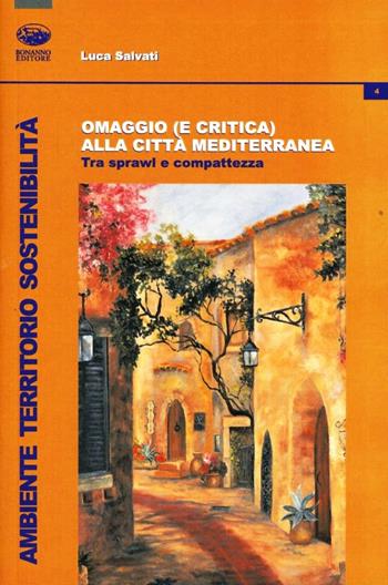 Omaggio (e critica) alla città mediterranea. Tra sprawl e compattezza - Luca Salvati - Libro Bonanno 2012, Ambiente territorio sostenibilità | Libraccio.it