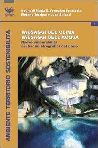 Paesaggi del clima, paesaggi dell'acqua. Nuove vulnerabilità nei bacini idrografici del Lazio  - Libro Bonanno 2012, Ambiente territorio sostenibilità | Libraccio.it