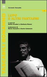 Lupo e altri fantasmi - Carmelo Vassallo - Libro Bonanno 2012, Tascabili Bonanno. Cinema e teatro | Libraccio.it