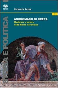 Andromaco di Creta. Medicina e potere nella Roma neroniana - Margherita Cassia - Libro Bonanno 2012, Storia e politica | Libraccio.it