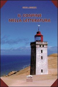 Il confine nella letteratura - Silvia Assenza - Libro Bonanno 2011, Scaffale del nuovo millennio | Libraccio.it